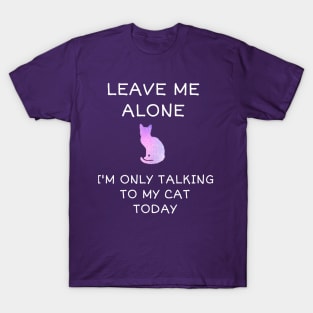 Leave Me Alone - Cat T-Shirt